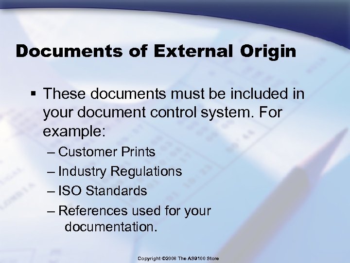 Documents of External Origin § These documents must be included in your document control