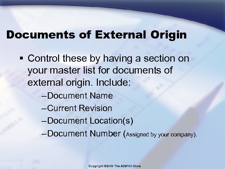 Documents of External Origin § Control these by having a section on your master