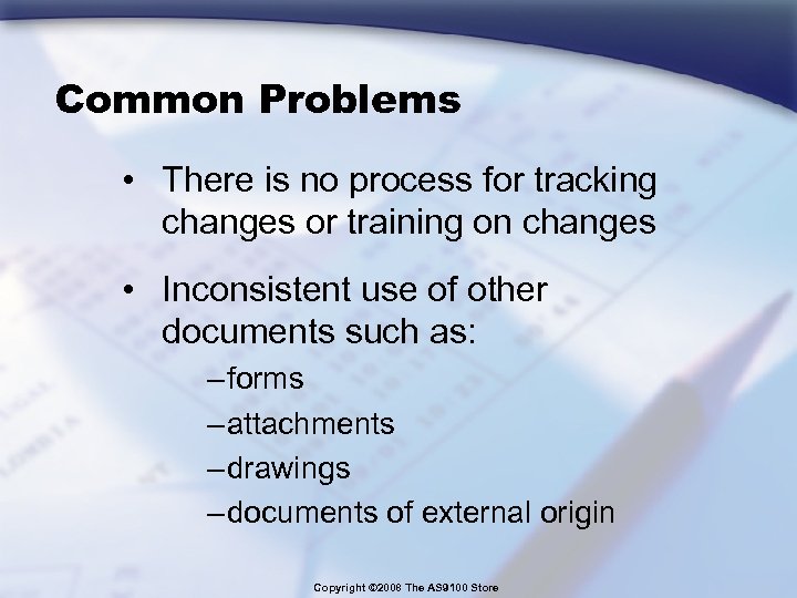 Common Problems • There is no process for tracking changes or training on changes