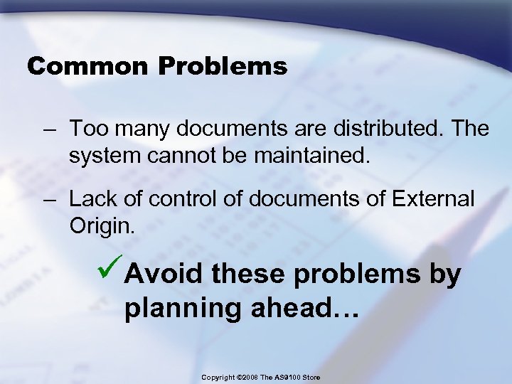 Common Problems – Too many documents are distributed. The system cannot be maintained. –