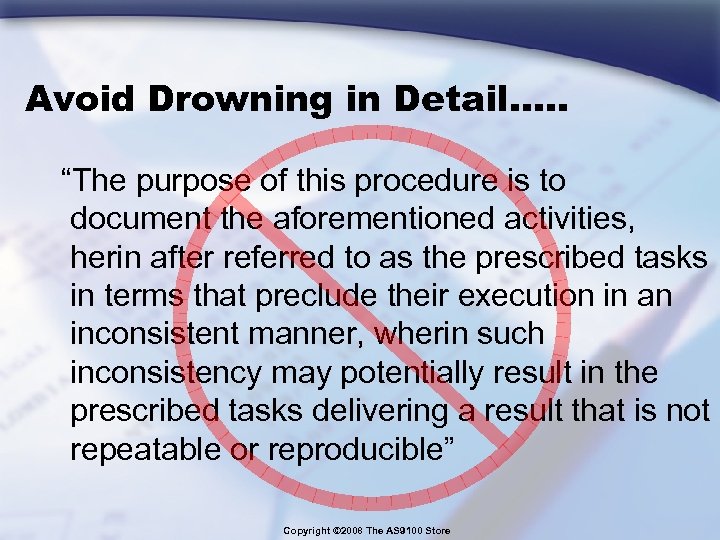 Avoid Drowning in Detail…. . “The purpose of this procedure is to document the