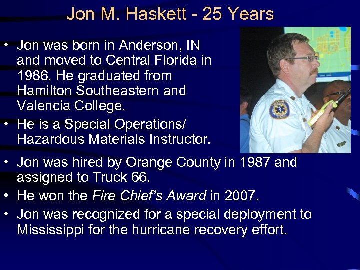 Jon M. Haskett - 25 Years • Jon was born in Anderson, IN and