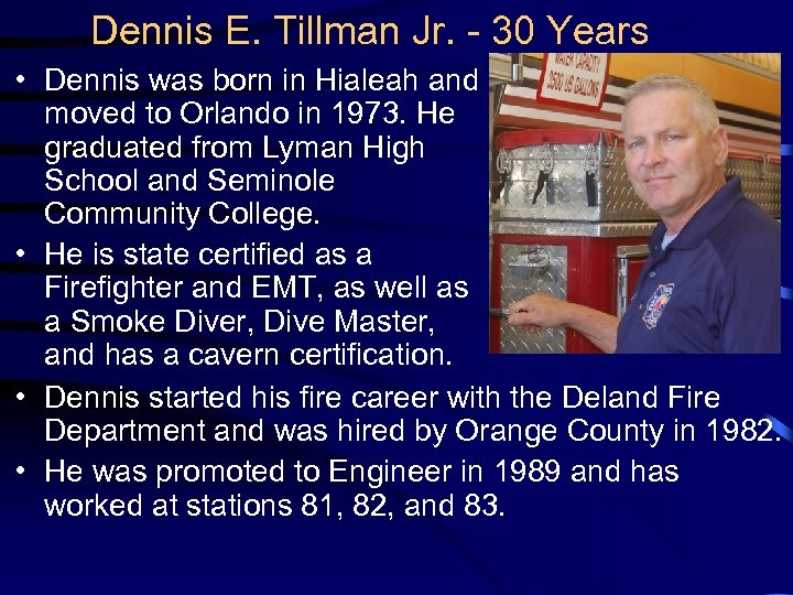 Dennis E. Tillman Jr. - 30 Years • Dennis was born in Hialeah and