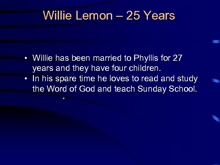 Willie Lemon – 25 Years • Willie has been married to Phyllis for 27