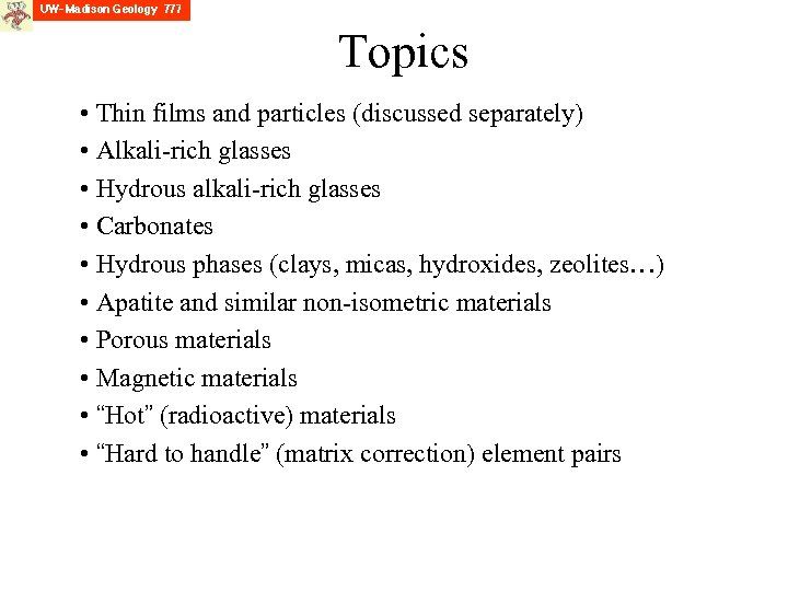 Topics • Thin films and particles (discussed separately) • Alkali-rich glasses • Hydrous alkali-rich