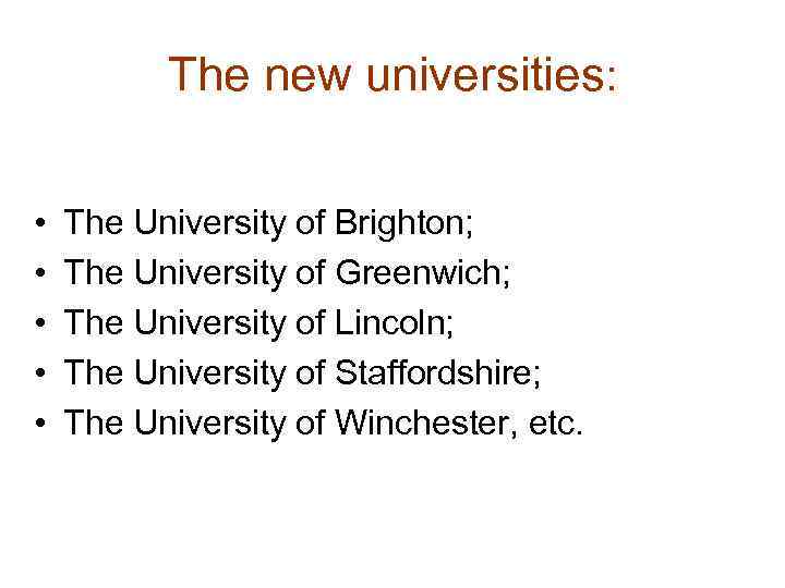 The new universities: • • • The University of Brighton; The University of Greenwich;
