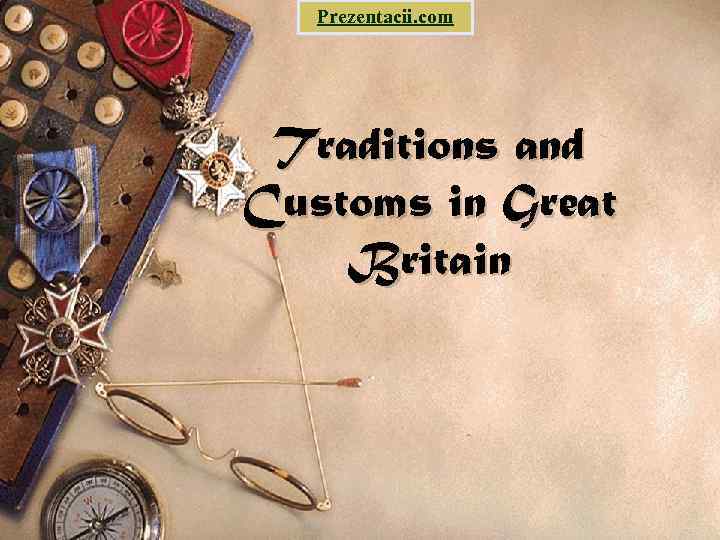 Prezentacii. com Traditions and Customs in Great Britain 