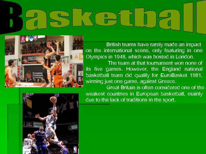 British teams have rarely made an impact on the international scene, only featuring in