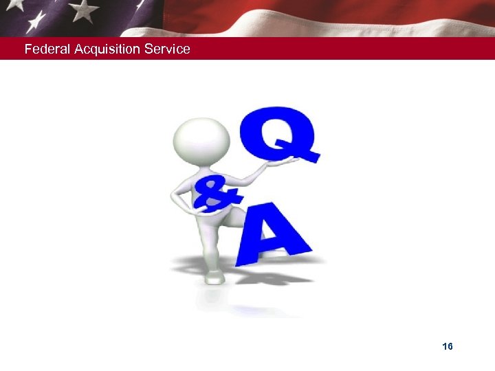 Federal Acquisition Service 16 