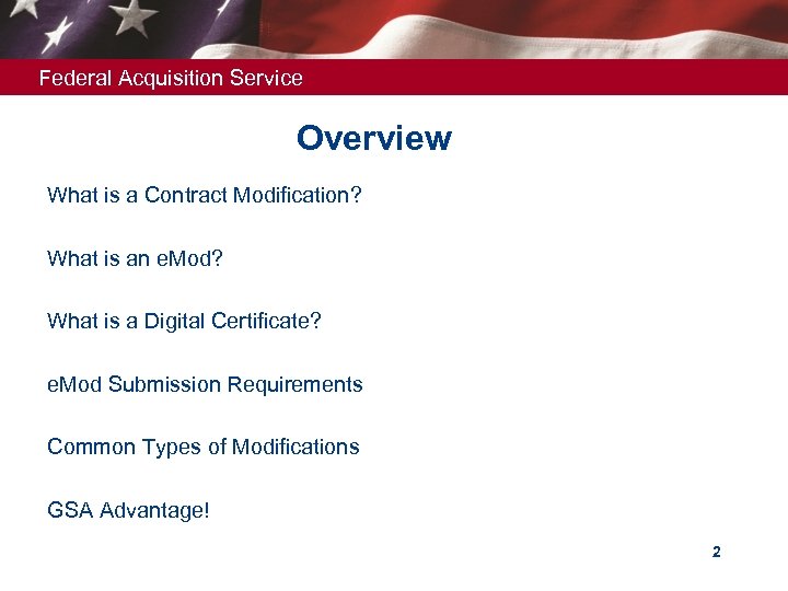 Federal Acquisition Service Overview What is a Contract Modification? What is an e. Mod?