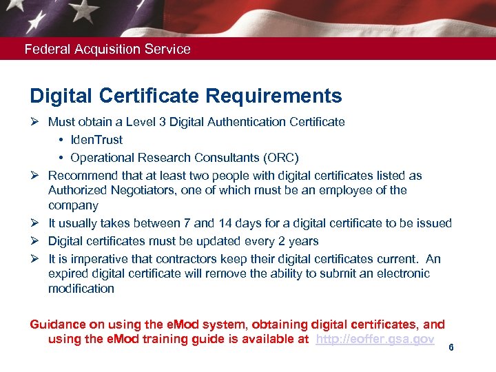 Federal Acquisition Service Digital Certificate Requirements Ø Must obtain a Level 3 Digital Authentication