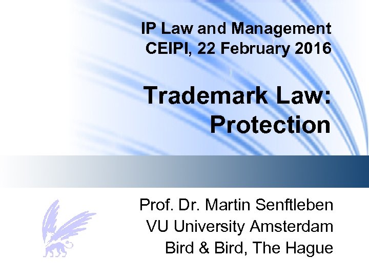 IP Law and Management CEIPI, 22 February 2016 Trademark Law: Protection Prof. Dr. Martin