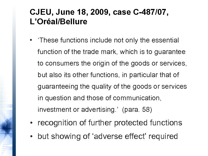CJEU, June 18, 2009, case C-487/07, L’Oréal/Bellure • ‘These functions include not only the