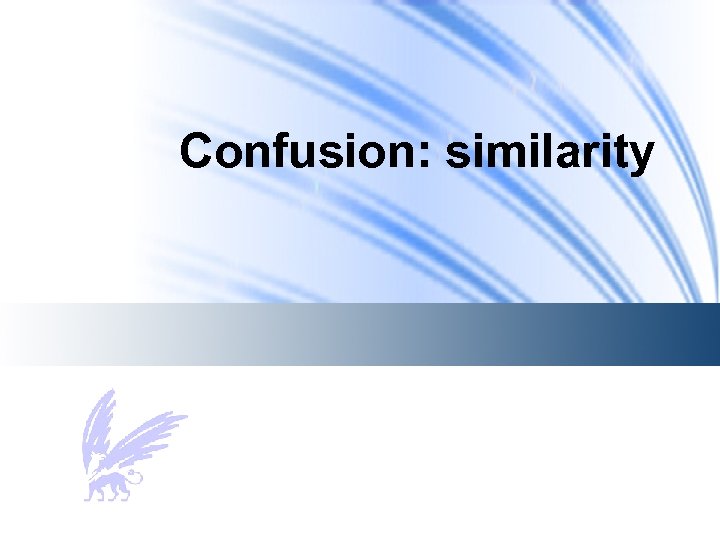 Confusion: similarity 