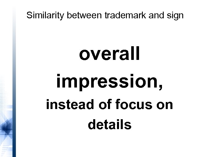 Similarity between trademark and sign overall impression, instead of focus on details 
