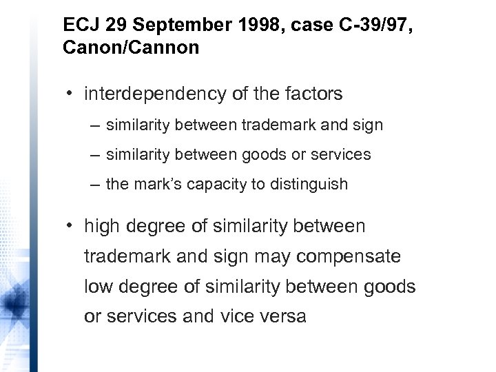 ECJ 29 September 1998, case C-39/97, Canon/Cannon • interdependency of the factors – similarity
