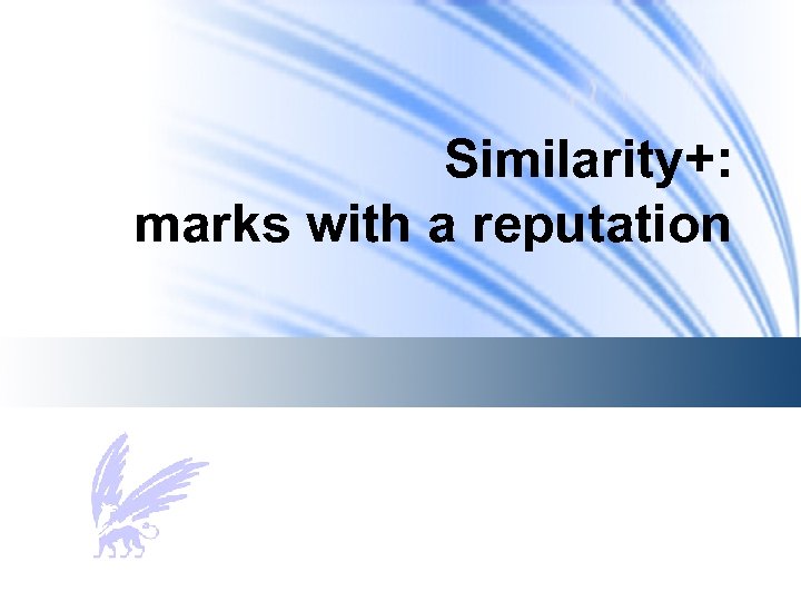 Similarity+: marks with a reputation 