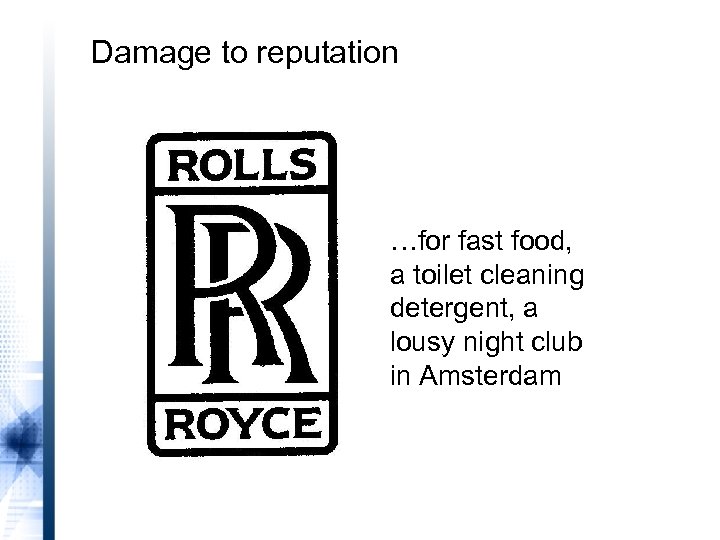 Damage to reputation …for fast food, a toilet cleaning detergent, a lousy night club