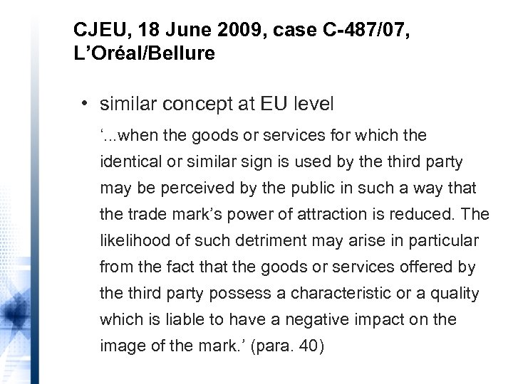 CJEU, 18 June 2009, case C-487/07, L’Oréal/Bellure • similar concept at EU level ‘.