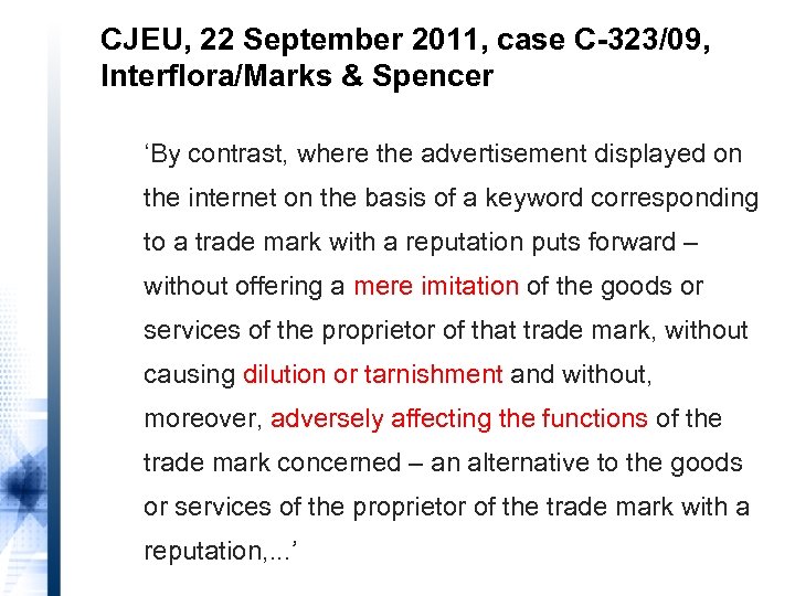 CJEU, 22 September 2011, case C-323/09, Interflora/Marks & Spencer ‘By contrast, where the advertisement