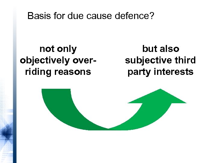 Basis for due cause defence? not only objectively overriding reasons but also subjective third