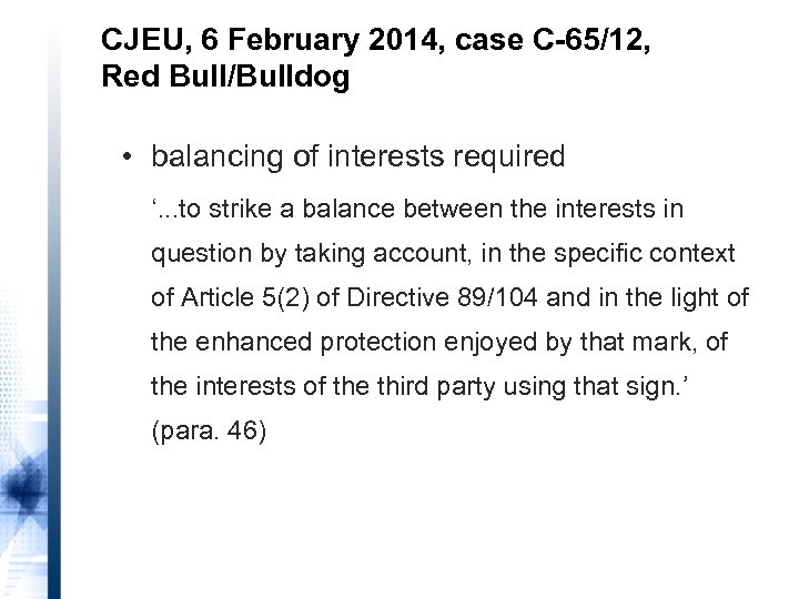 CJEU, 6 February 2014, case C-65/12, Red Bull/Bulldog • balancing of interests required ‘.