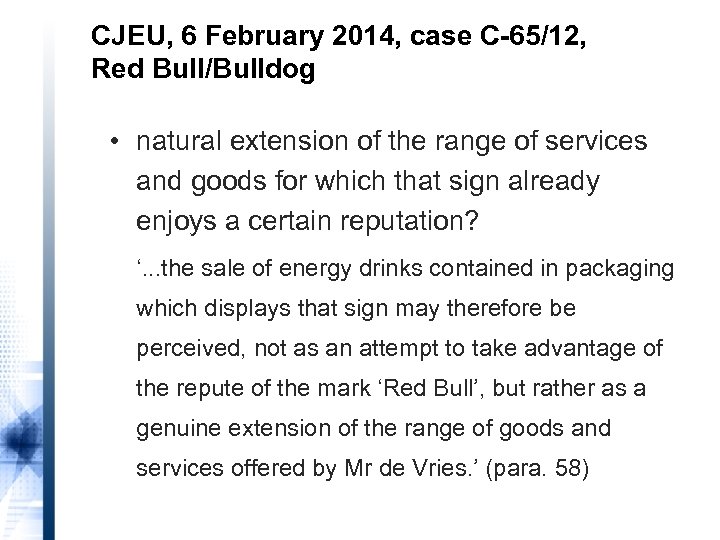 CJEU, 6 February 2014, case C-65/12, Red Bull/Bulldog • natural extension of the range