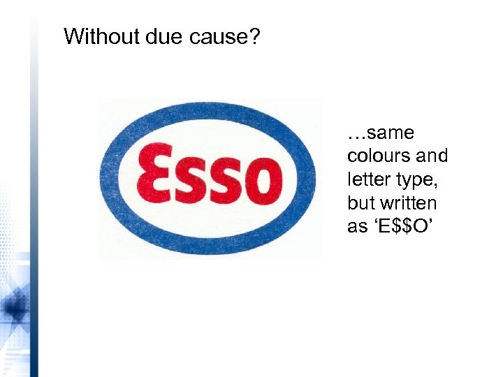 Without due cause? …same colours and letter type, but written as ‘E$$O’ 