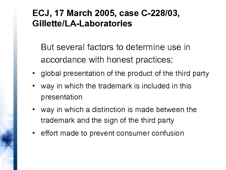 ECJ, 17 March 2005, case C-228/03, Gillette/LA-Laboratories But several factors to determine use in