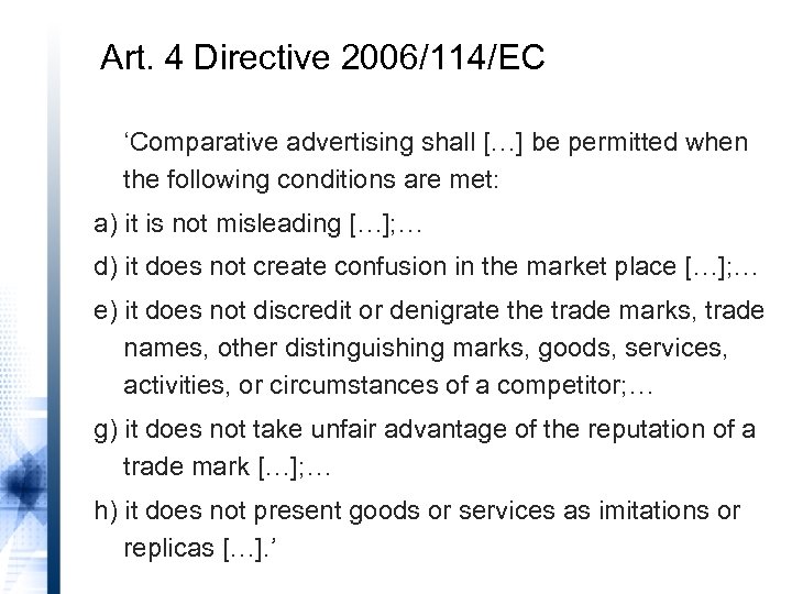 Art. 4 Directive 2006/114/EC ‘Comparative advertising shall […] be permitted when the following conditions