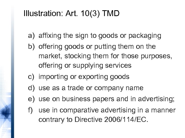 Illustration: Art. 10(3) TMD a) affixing the sign to goods or packaging b) offering