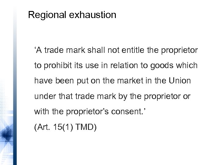 Regional exhaustion ‘A trade mark shall not entitle the proprietor to prohibit its use