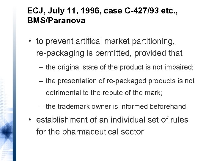 ECJ, July 11, 1996, case C-427/93 etc. , BMS/Paranova • to prevent artifical market