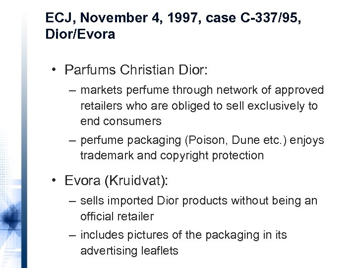 ECJ, November 4, 1997, case C-337/95, Dior/Evora • Parfums Christian Dior: – markets perfume
