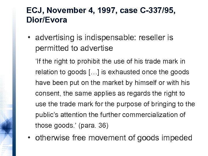 ECJ, November 4, 1997, case C-337/95, Dior/Evora • advertising is indispensable: reseller is permitted