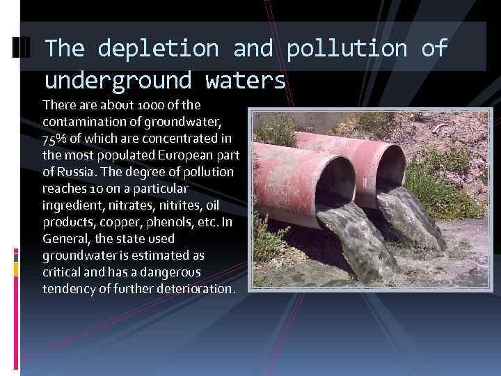 The depletion and pollution of underground waters There about 1000 of the contamination of