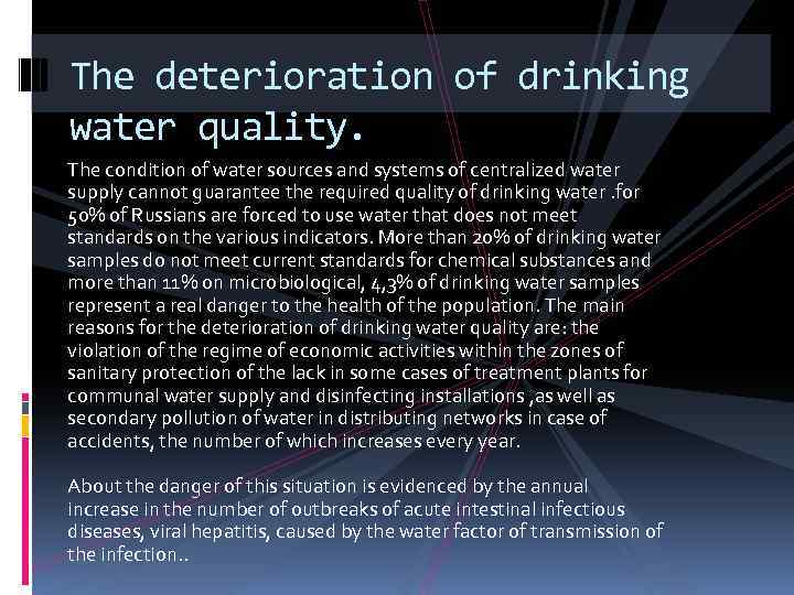 The deterioration of drinking water quality. The condition of water sources and systems of