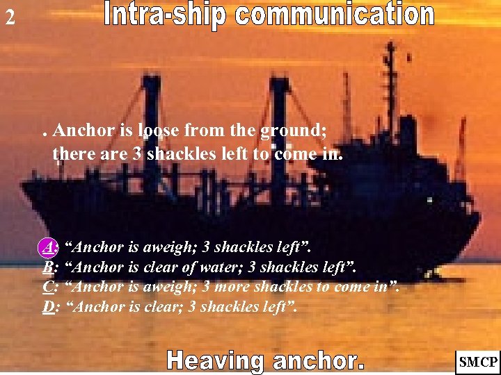 2 . Anchor is loose from the ground; there are 3 shackles left to