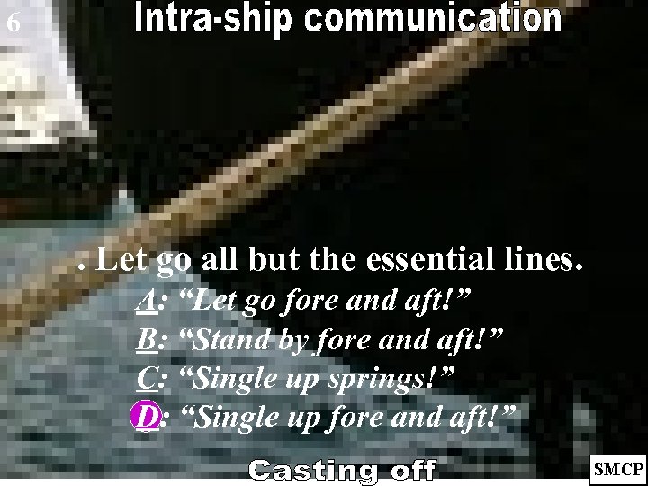 6 . Let go all but the essential lines. A: “Let go fore and