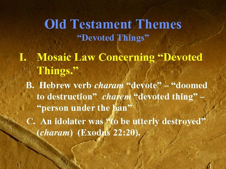 Old Testament Themes “Devoted Things” I. Mosaic Law Concerning “Devoted Things. ” B. Hebrew