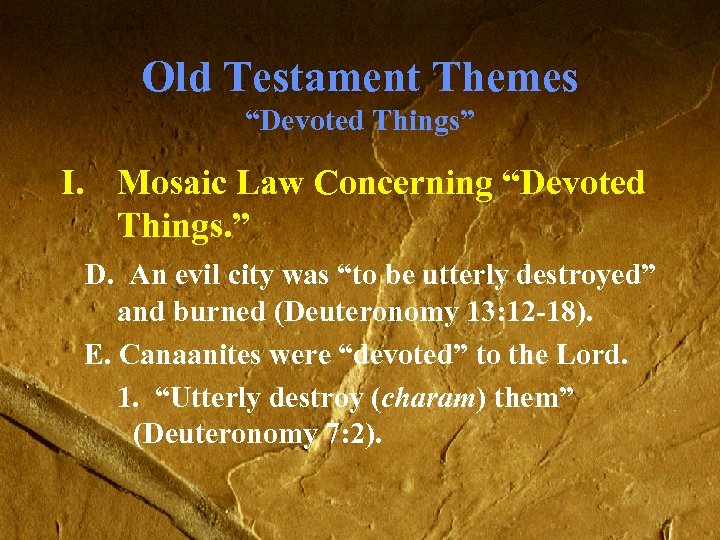 Old Testament Themes “Devoted Things” I. Mosaic Law Concerning “Devoted Things. ” D. An