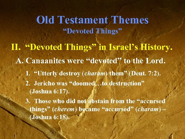 Old Testament Themes “Devoted Things” II. “Devoted Things” in Israel’s History. A. Canaanites were