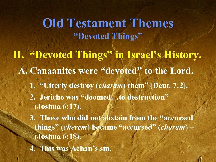 Old Testament Themes “Devoted Things” II. “Devoted Things” in Israel’s History. A. Canaanites were