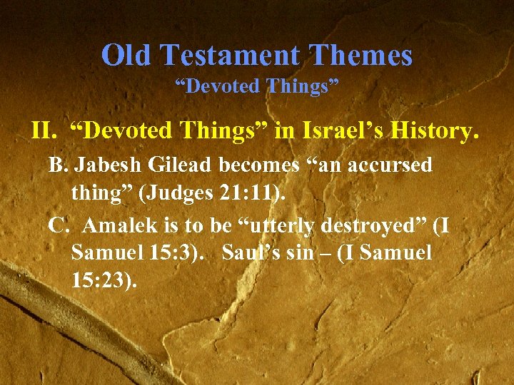 Old Testament Themes “Devoted Things” II. “Devoted Things” in Israel’s History. B. Jabesh Gilead