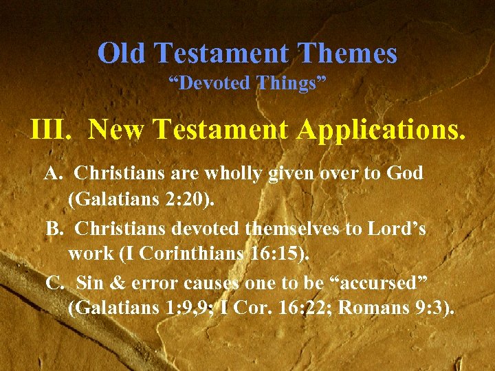 Old Testament Themes “Devoted Things” III. New Testament Applications. A. Christians are wholly given