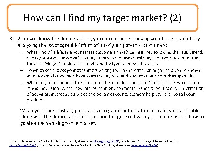 How can I find my target market? (2) 3. After you know the demographics,