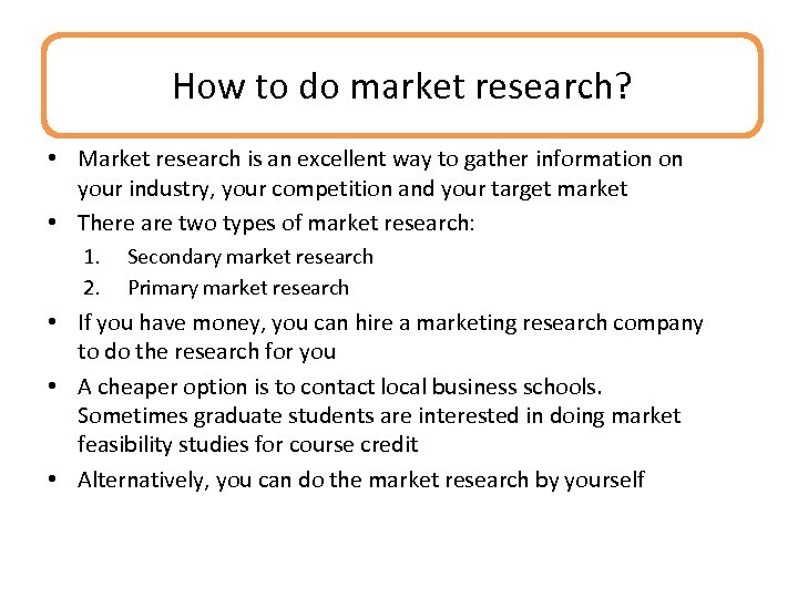 How to do market research? • Market research is an excellent way to gather