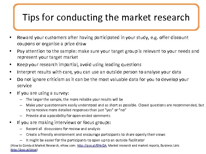 Tips for conducting the market research • • • Reward your customers after having
