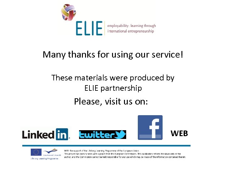 Many thanks for using our service! These materials were produced by ELIE partnership Please,