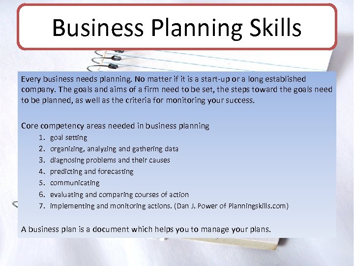 Business Planning Skills Every business needs planning. No matter if it is a start-up